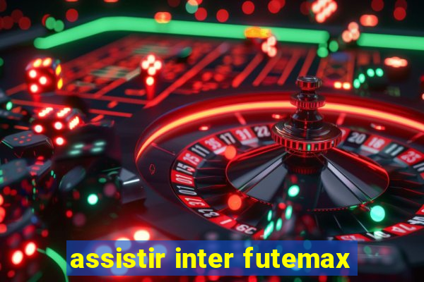 assistir inter futemax